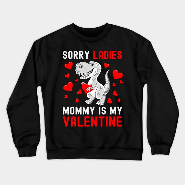 Sorry Ladies My Mommy Is My Valentine Valentines Day Boys Crewneck Sweatshirt by jadolomadolo